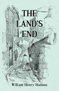 Titelbild: The Land's End - A Naturalist's Impressions In West Cornwall, Illustrated 9781473335684