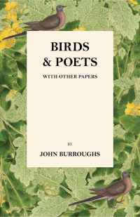 Imagen de portada: Birds And Poets - With Other Papers 9781446058879