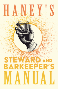 Omslagafbeelding: Haney's Steward and Barkeeper's Manual 9781473328211