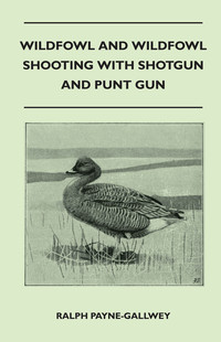 Imagen de portada: Wildfowl and Wildfowl Shooting with Shotgun and Punt Gun 9781446520734
