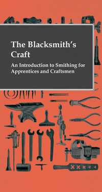 Imagen de portada: The Blacksmith's Craft - An Introduction To Smithing For Apprentices And Craftsmen 9781444656770