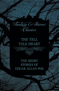 Omslagafbeelding: The Tell Tale Heart - The Short Stories of Edgar Allan Poe (Fantasy and Horror Classics) 9781447407355