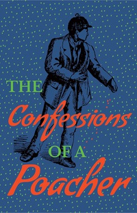 Cover image: The Confessions of a Poacher 9781473337497