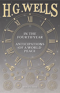 صورة الغلاف: In the Fourth Year - Anticipations of a World Peace 9781406716627
