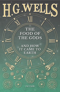 Titelbild: The Food of the Gods and How it Came to Earth 9781445508085