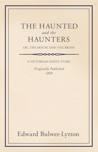 Omslagafbeelding: The Haunted and the Haunters - Or, The House and the Brain 9781446086155