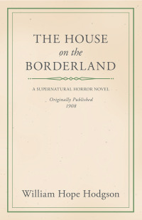 Cover image: William Hope Hodgson's The House on the Borderland 9781447418306