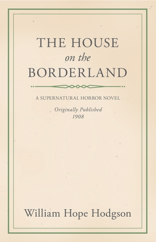 صورة الغلاف: William Hope Hodgson's The House on the Borderland 9781447418306