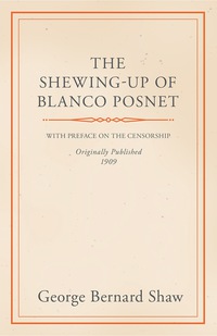 صورة الغلاف: The Shewing-Up of Blanco Posnet - With Preface on the Censorship 9781444644814