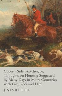 Omslagafbeelding: Covert-Side Sketches; or, Thoughts on Hunting Suggested by Many Days in Many Countries with Fox, Deer and Hare 9781473327146