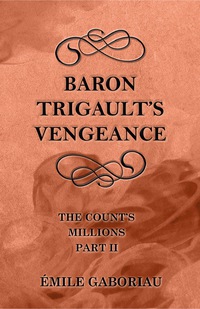 Immagine di copertina: Baron Trigault's Vengeance (The Count's Millions Part II) 9781447478966