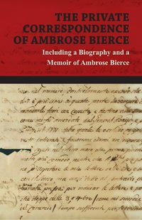 Imagen de portada: The Private Correspondence of Ambrose Bierce 9781447461142