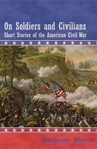 Omslagafbeelding: On Soldiers and Civilians - Short Stories of the American Civil War 9781447461166