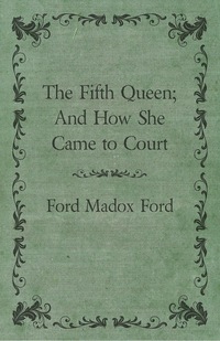 Omslagafbeelding: The Fifth Queen; And How She Came to Court 9781447461241