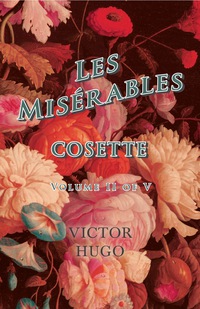 Cover image: Les MisÃ©rables, Volume II of V, Cosette 9781473332539