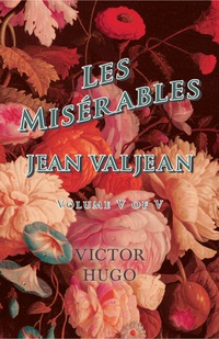 Imagen de portada: Les MisÃ©rables, Volume V of V, Jean Valjean 9781473332553