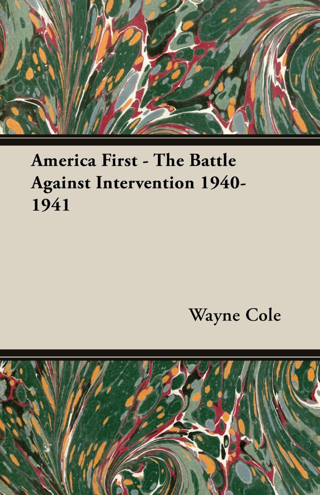America First – The Battle Against Intervention 1940-1941
