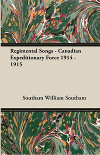 表紙画像: Regimental Songs - Canadian Expeditionary Force 1914 - 1915 9781408629468