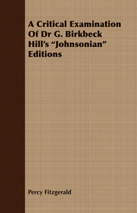 Imagen de portada: A Critical Examination of Dr G. Birkbeck Hill's Johnsonian Editions 9781408659694