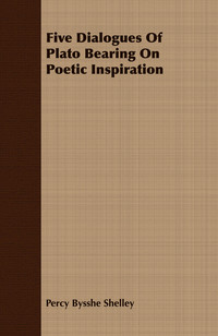 صورة الغلاف: Five Dialogues Of Plato Bearing On Poetic Inspiration 9781409718727