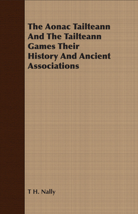 Omslagafbeelding: The Aonac Tailteann And The Tailteann Games Their History And Ancient Associations 9781409781899
