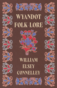 Immagine di copertina: Wyandot Folk-Lore 9781443718691