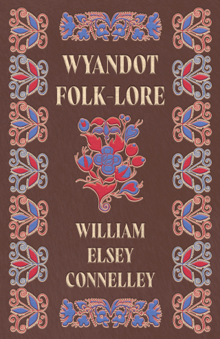 Imagen de portada: Wyandot Folk-Lore 9781443718691