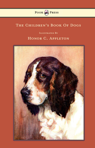 صورة الغلاف: The Children's Book of Dogs - Illustrated by Honor C. Appleton 9781445505831