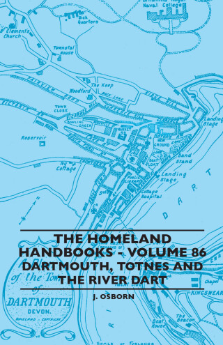 Cover image: The Homeland Handbooks - Volume 86 - Dartmouth, Totnes And The River Dart 9781445506241