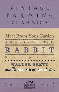 表紙画像: Meat From Your Garden - A Handy Guide To Table Rabbit Keeping 9781445518145