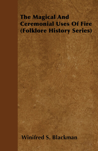 Cover image: The Magical and Ceremonial Uses of Fire (Folklore History Series) 9781445520674