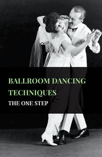 صورة الغلاف: Ballroom Dancing Techniques - The One Step 9781445523798