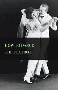 صورة الغلاف: How To Dance The Foxtrot 9781445523903