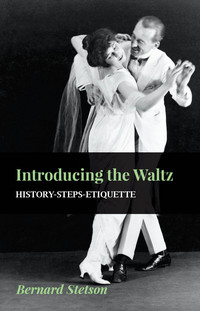 صورة الغلاف: Introducing The Waltz - History-Steps-Etiquette 9781445523910