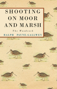 Omslagafbeelding: Shooting on Moor and Marsh - The Woodcock 9781445524795