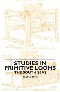 صورة الغلاف: Studies in Primitive Looms - The South Seas 9781445528908
