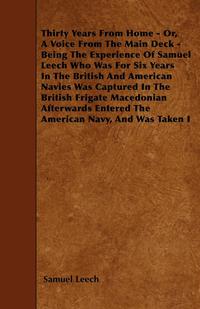Omslagafbeelding: Thirty Years From Home - Or, A Voice From The Main Deck - Being The Experience Of Samuel Leech 9781445588483