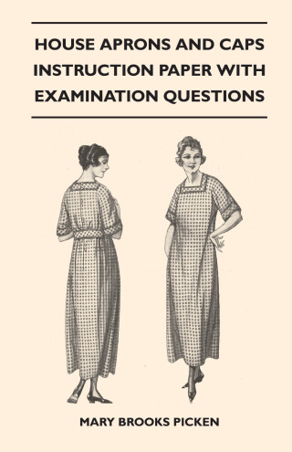 Immagine di copertina: House Aprons and Caps - Instruction Paper with Examination Questions 9781446520086