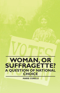 Imagen de portada: Woman, Or Suffragette? - A Question of National Choice 9781446522264