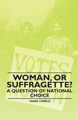 表紙画像: Woman, Or Suffragette? - A Question of National Choice 9781446522264