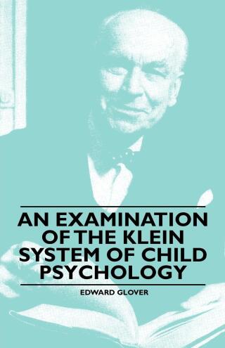 表紙画像: An Examination of the Klein System of Child Psychology 9781446522509