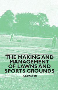 Cover image: The Making and Management of Lawns and Sports Grounds 9781446523926