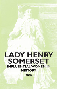 Cover image: Lady Henry Somerset - Influential Women in History 9781446528952