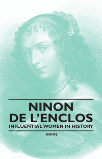 Cover image: Ninon de l'Enclos - Influential Women in History 9781446529102