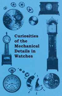 Omslagafbeelding: Curiosities of the Mechanical Details in Watches 9781446529430