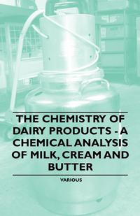 Imagen de portada: The Chemistry of Dairy Products - A Chemical Analysis of Milk, Cream and Butter 9781446530221