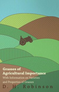 Immagine di copertina: Grasses of Agricultural Importance - With Information on Varieties and Properties of Grasses 9781446530375