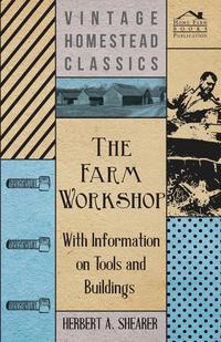 صورة الغلاف: The Farm Workshop - With Information on Tools and Buildings 9781446530702