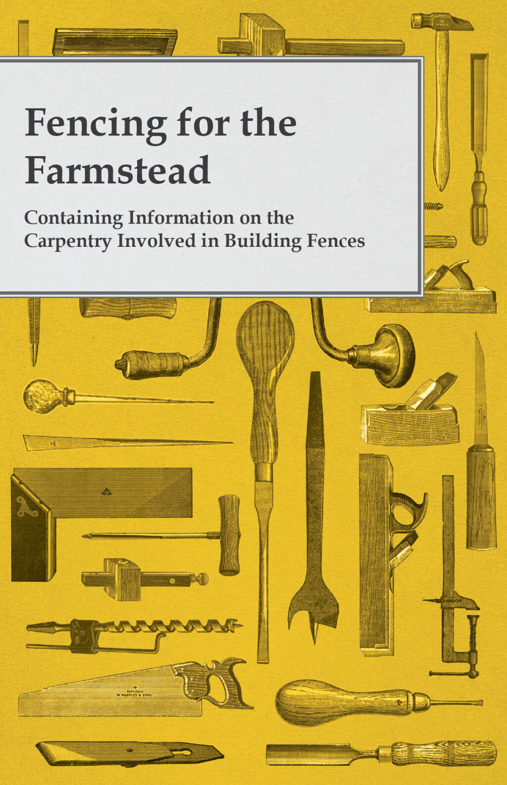Fencing for the Farmstead – Containing Information on the Carpentry Involved in Building Fences