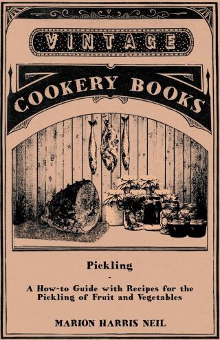 Cover image: Pickling - A How-to Guide with Recipes for the Pickling of Fruit and Vegetables 9781446531846